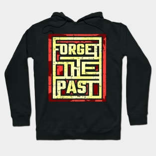 Forget the past Hoodie